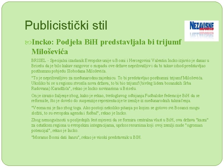 Publicistički stil Incko: Podjela Bi. H predstavljala bi trijumf Miloševića BRISEL - Specijalni izaslanik