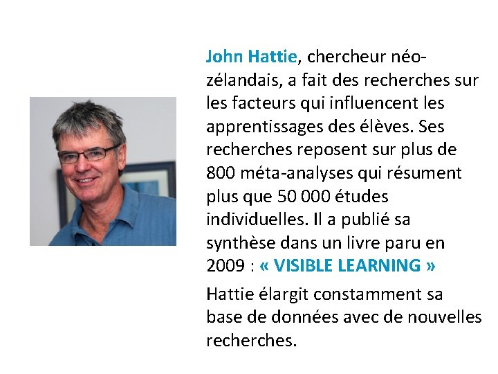 John Hattie, chercheur néozélandais, a fait des recherches sur les facteurs qui influencent les