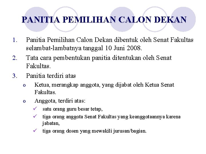 PANITIA PEMILIHAN CALON DEKAN Panitia Pemilihan Calon Dekan dibentuk oleh Senat Fakultas selambat-lambatnya tanggal