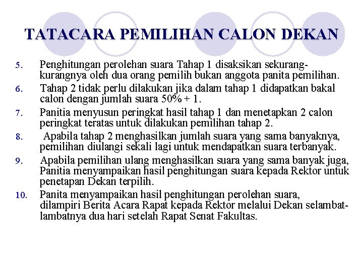TATACARA PEMILIHAN CALON DEKAN 5. 6. 7. 8. 9. 10. Penghitungan perolehan suara Tahap