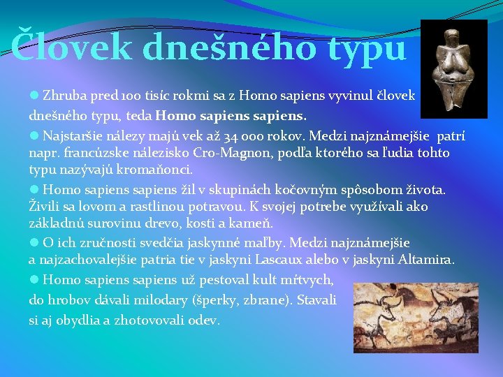 Človek dnešného typu l Zhruba pred 100 tisíc rokmi sa z Homo sapiens vyvinul