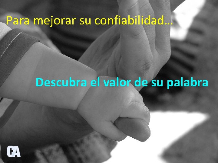 Para mejorar su confiabilidad… Descubra el valor de su palabra 