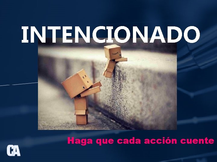 INTENCIONADO Haga que cada acción cuente 