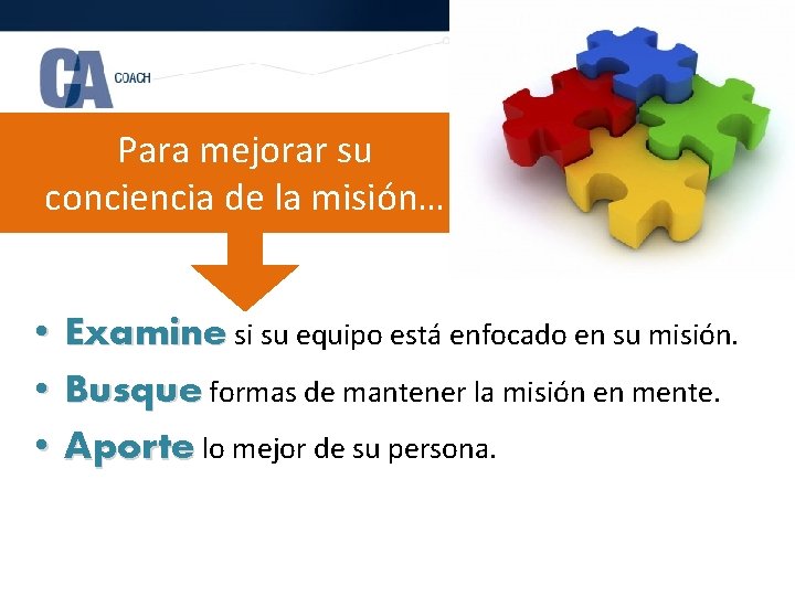 Para mejorar su conciencia de la misión… • • • Examine si su equipo