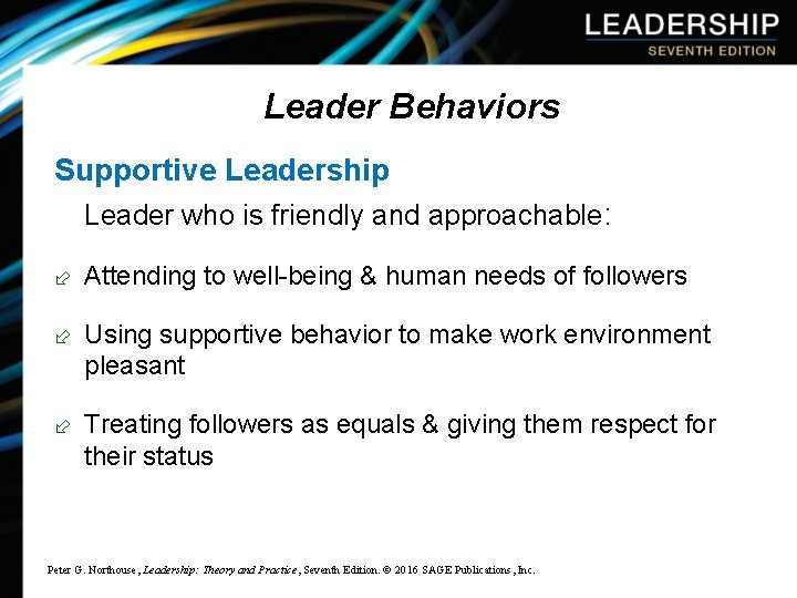 Leader Behaviors Supportive Leadership Leader who is friendly and approachable: ÷ Attending to well-being