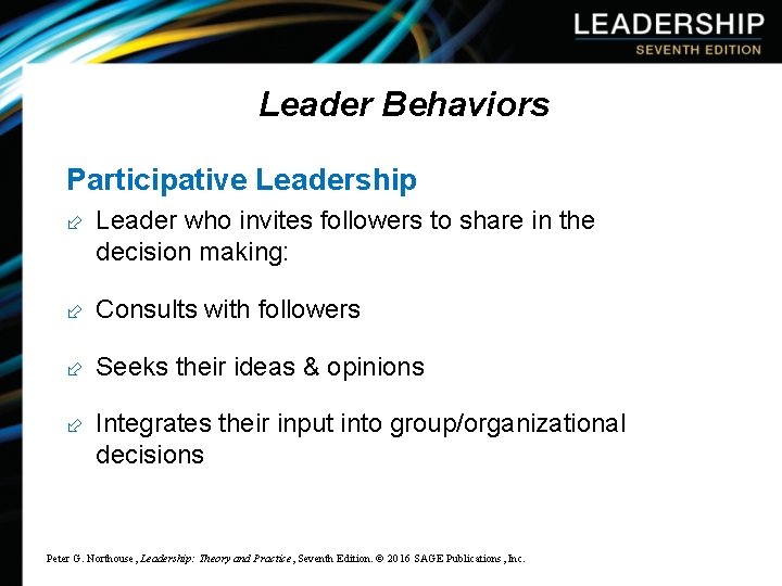 Leader Behaviors Participative Leadership ÷ Leader who invites followers to share in the decision