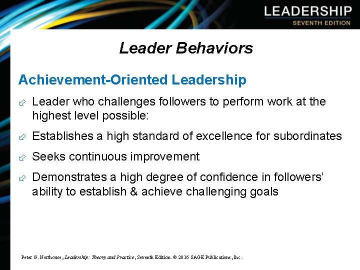 Leader Behaviors Achievement-Oriented Leadership ÷ Leader who challenges followers to perform work at the