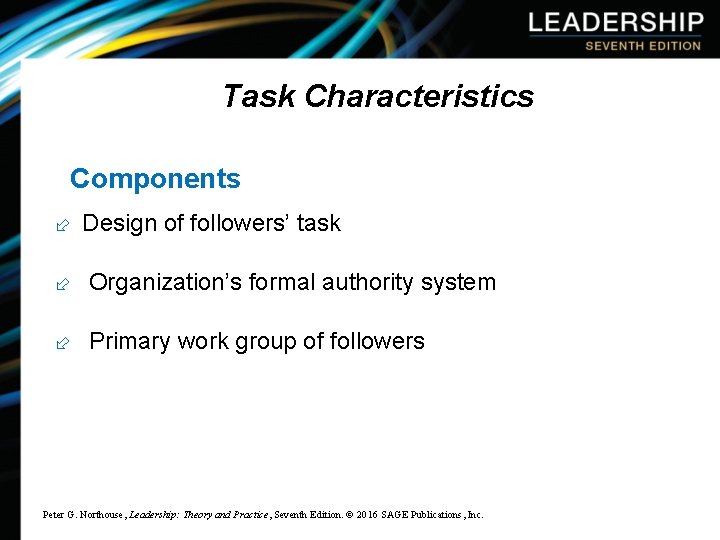 Task Characteristics Components ÷ Design of followers’ task ÷ Organization’s formal authority system ÷