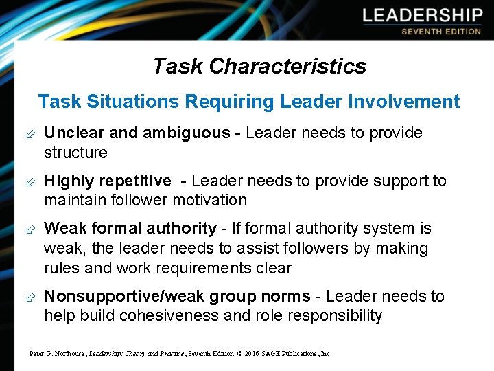 Task Characteristics Task Situations Requiring Leader Involvement ÷ Unclear and ambiguous - Leader needs