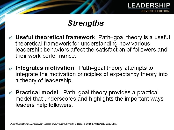 Strengths ÷ Useful theoretical framework. Path–goal theory is a useful theoretical framework for understanding
