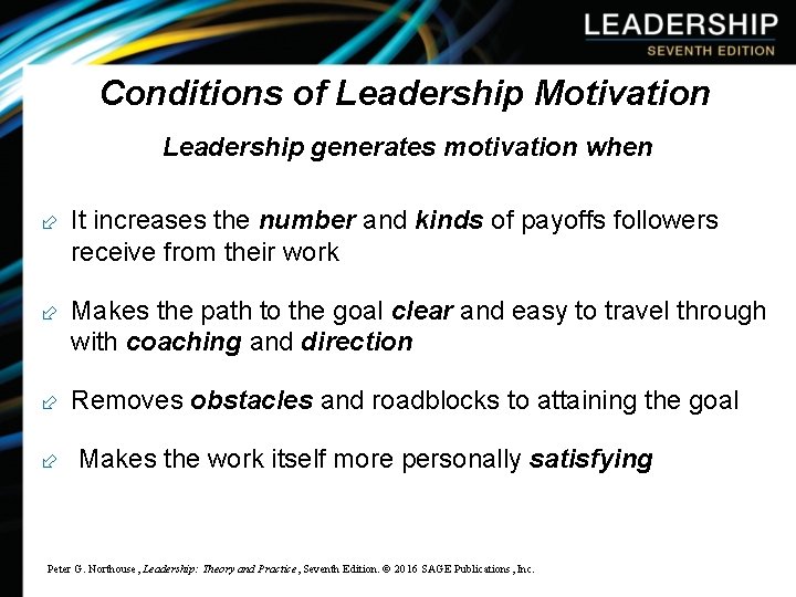 Conditions of Leadership Motivation Leadership generates motivation when ÷ It increases the number and