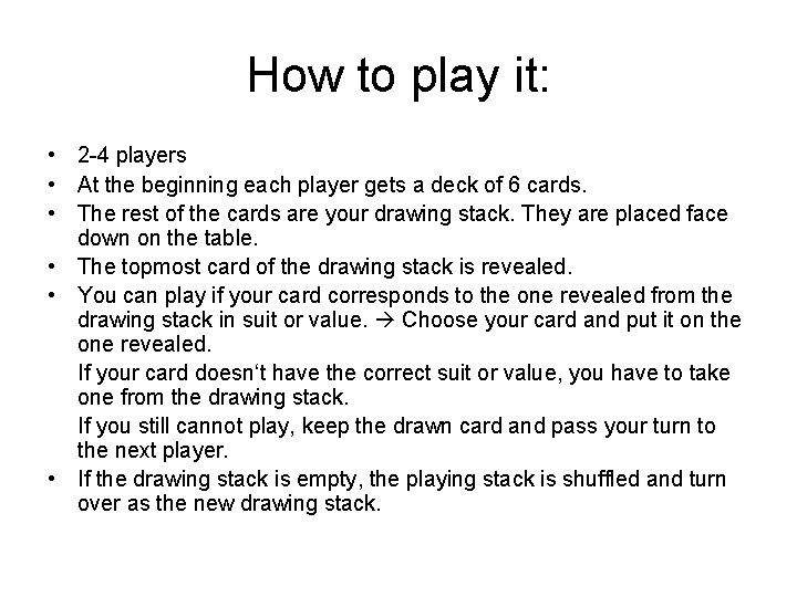 How to play it: • 2 -4 players • At the beginning each player