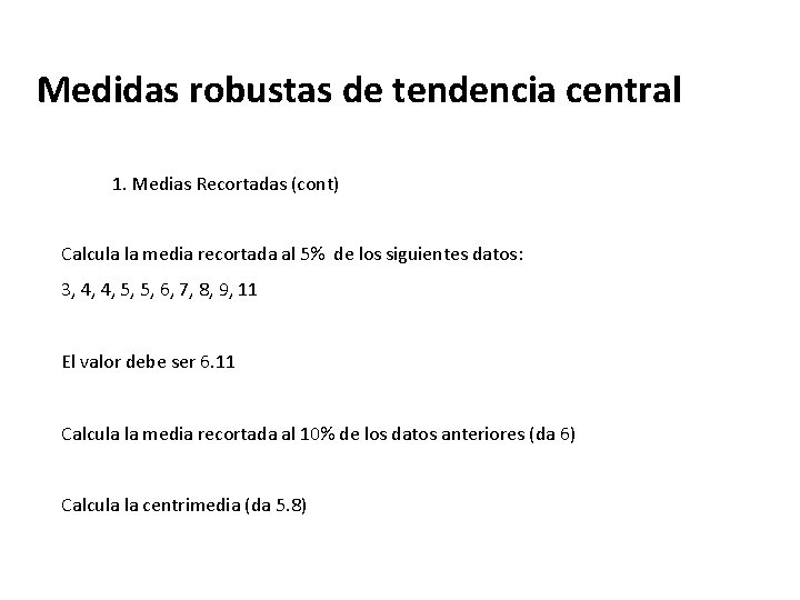 Medidas robustas de tendencia central 1. Medias Recortadas (cont) Calcula la media recortada al