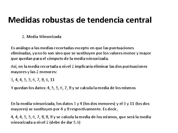 Medidas robustas de tendencia central 2. Media Winsorizada Es análogo a las medias recortadas