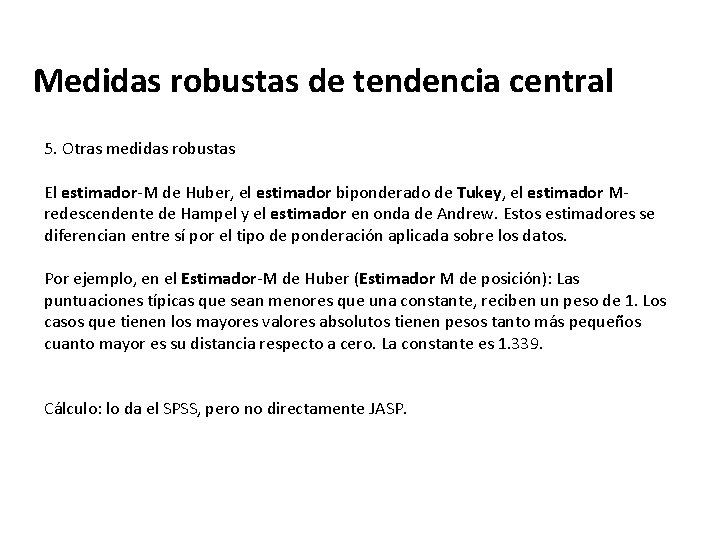 Medidas robustas de tendencia central 5. Otras medidas robustas El estimador-M de Huber, el