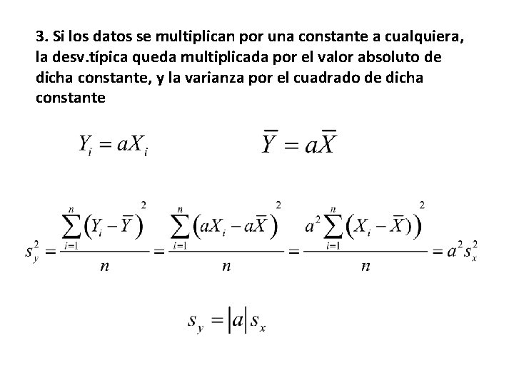 3. Si los datos se multiplican por una constante a cualquiera, la desv. típica