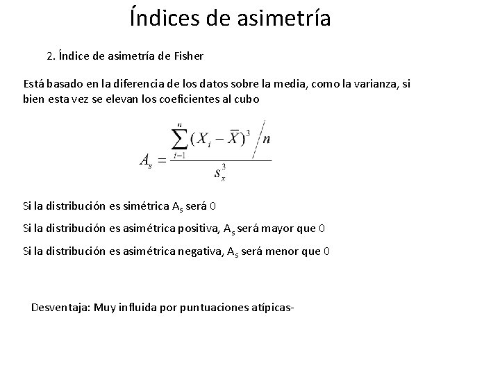 Índices de asimetría 2. Índice de asimetría de Fisher Está basado en la diferencia