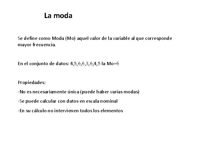 La moda Se define como Moda (Mo) aquel valor de la variable al que