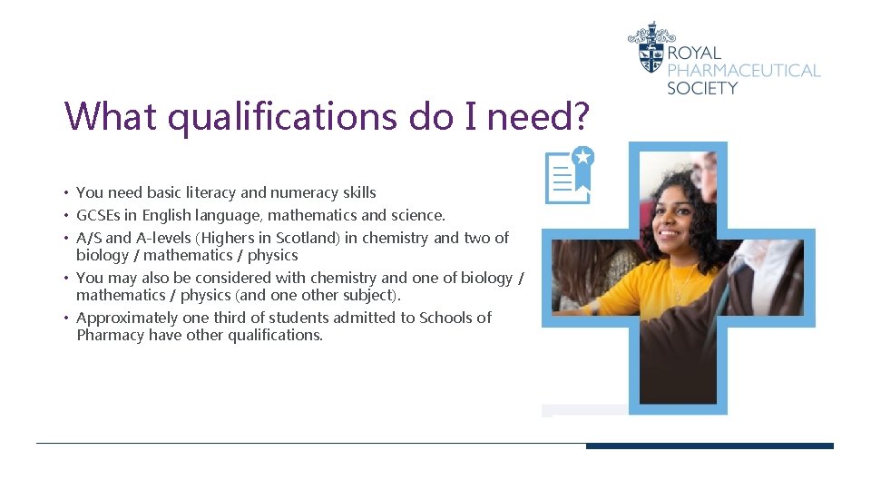What qualifications do I need? • You need basic literacy and numeracy skills •