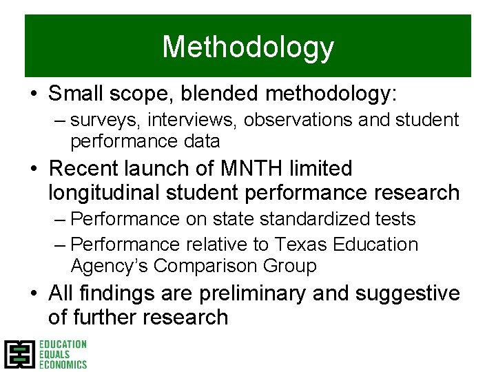 Methodology • Small scope, blended methodology: – surveys, interviews, observations and student performance data