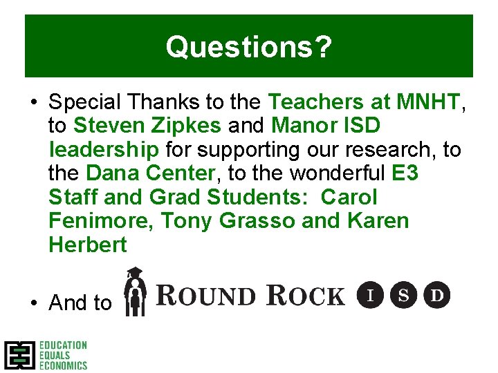 Questions? • Special Thanks to the Teachers at MNHT, to Steven Zipkes and Manor