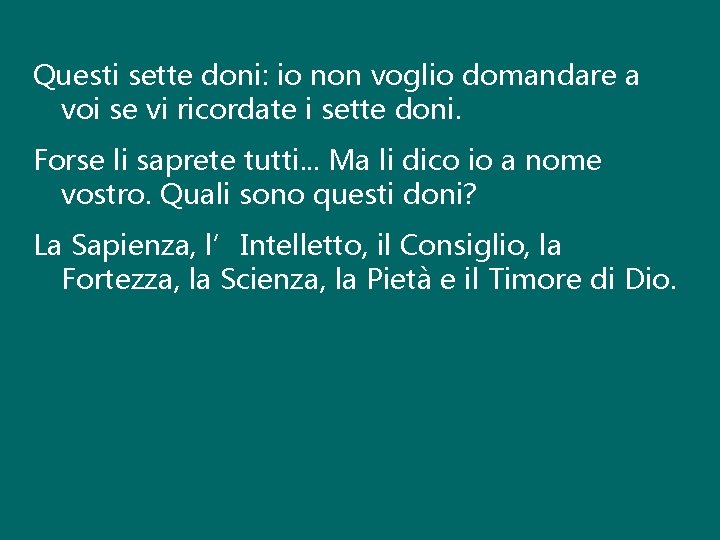 Questi sette doni: io non voglio domandare a voi se vi ricordate i sette