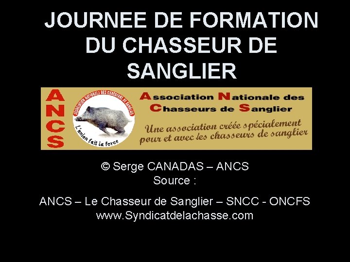 JOURNEE DE FORMATION DU CHASSEUR DE SANGLIER © Serge CANADAS – ANCS Source :