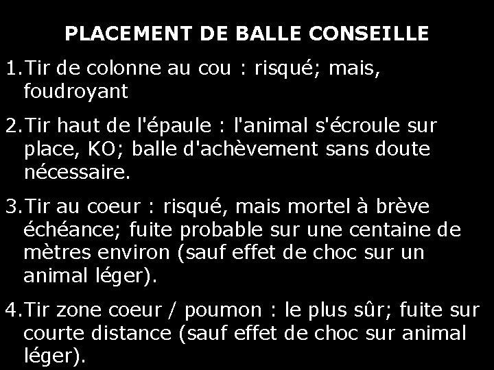 PLACEMENT DE BALLE CONSEILLE 1. Tir de colonne au cou : risqué; mais, foudroyant