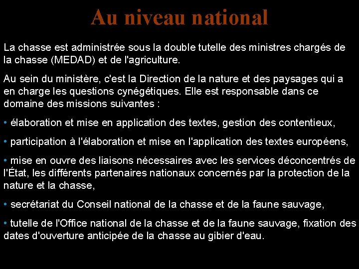 Au niveau national La chasse est administrée sous la double tutelle des ministres chargés