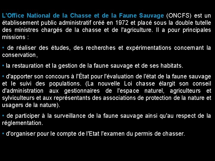 L'Office National de la Chasse et de la Faune Sauvage (ONCFS) est un établissement