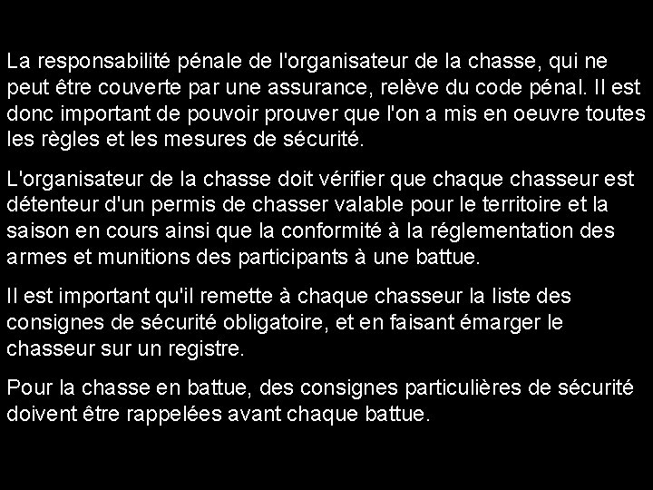 La responsabilité pénale de l'organisateur de la chasse, qui ne peut être couverte par