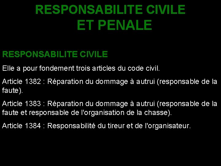 RESPONSABILITE CIVILE ET PENALE RESPONSABILITE CIVILE Elle a pour fondement trois articles du code