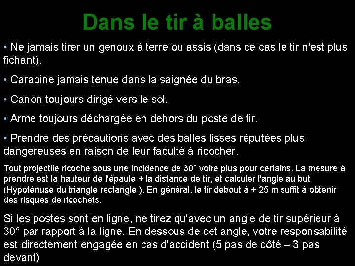 Dans le tir à balles • Ne jamais tirer un genoux à terre ou