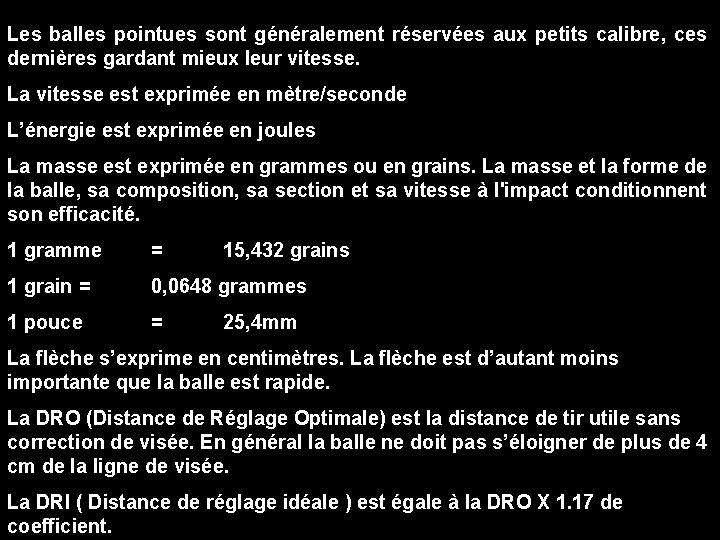 Les balles pointues sont généralement réservées aux petits calibre, ces dernières gardant mieux leur