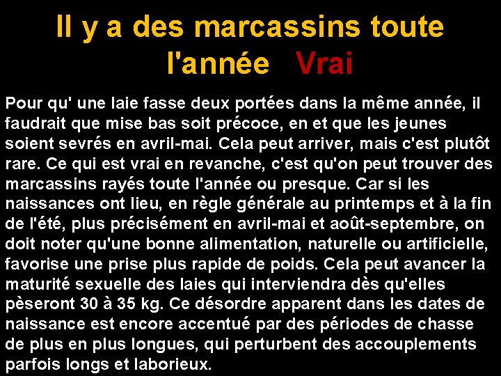 Il y a des marcassins toute l'année Vrai Pour qu' une laie fasse deux