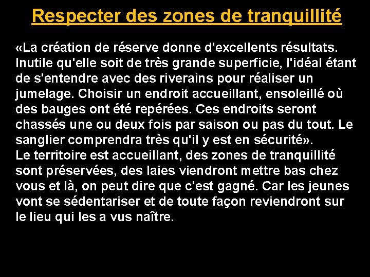 Respecter des zones de tranquillité «La création de réserve donne d'excellents résultats. Inutile qu'elle