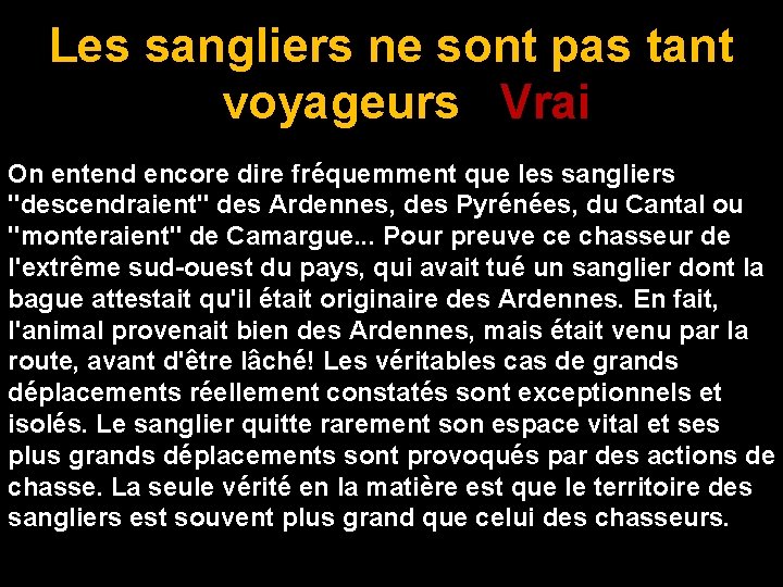 Les sangliers ne sont pas tant voyageurs Vrai On entend encore dire fréquemment que