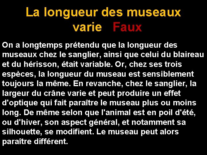 La longueur des museaux varie Faux On a longtemps prétendu que la longueur des