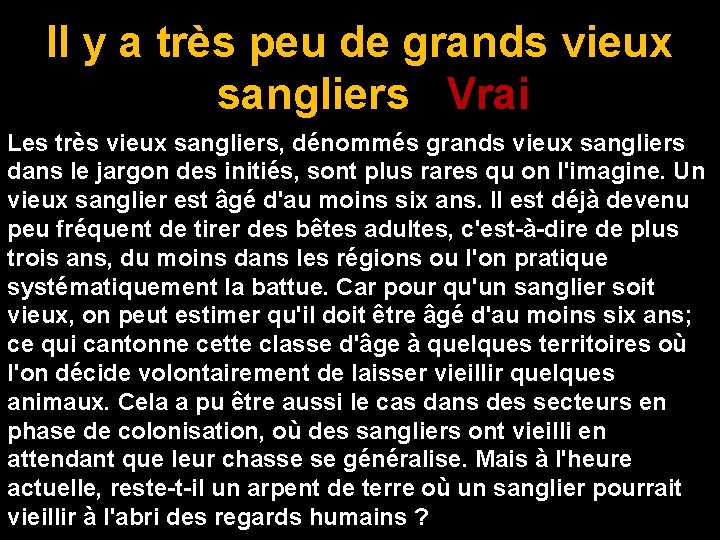 Il y a très peu de grands vieux sangliers Vrai Les très vieux sangliers,