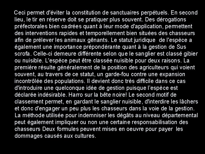  Ceci permet d'éviter la constitution de sanctuaires perpétuels. En second lieu, le tir
