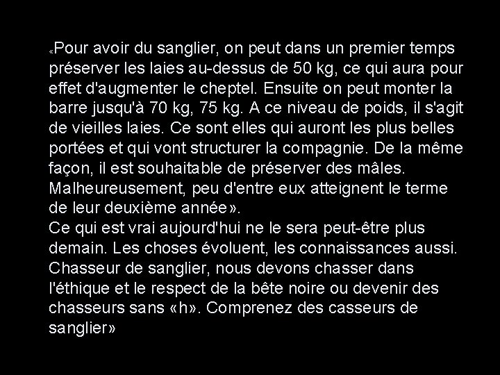 Pour avoir du sanglier, on peut dans un premier temps préserver les laies au-dessus