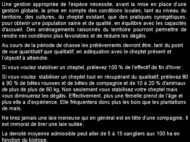 Une gestion appropriée de l'espèce nécessite, avant la mise en place d’une gestion globale,