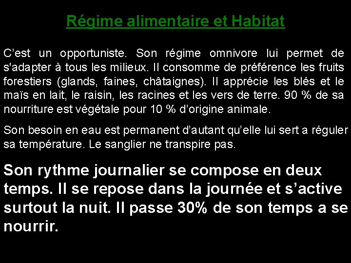 Régime alimentaire et Habitat C’est un opportuniste. Son régime omnivore lui permet de s'adapter