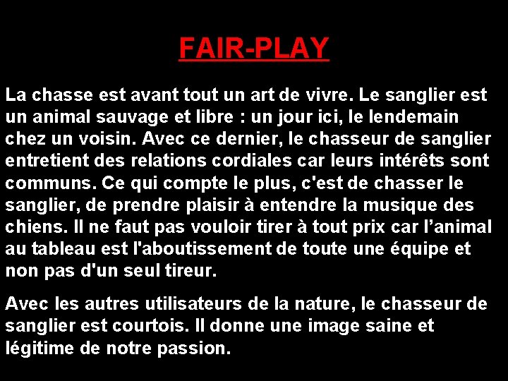 FAIR-PLAY La chasse est avant tout un art de vivre. Le sanglier est un