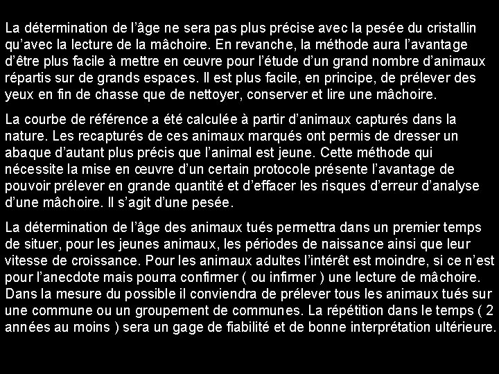 La détermination de l’âge ne sera pas plus précise avec la pesée du cristallin