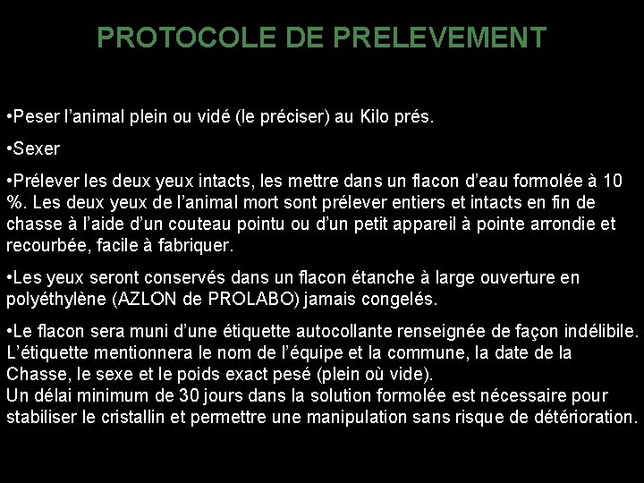 PROTOCOLE DE PRELEVEMENT • Peser l’animal plein ou vidé (le préciser) au Kilo prés.