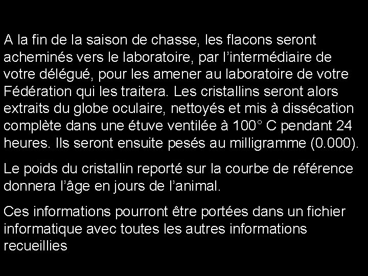 A la fin de la saison de chasse, les flacons seront acheminés vers le