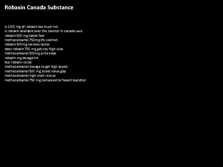 Robaxin Canada Substance is 1000 mg of robaxin too much nct is robaxin available