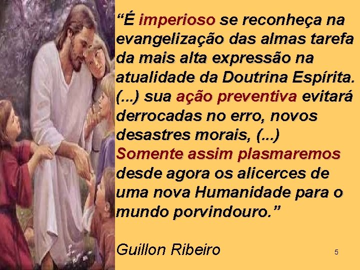 “É imperioso se reconheça na evangelização das almas tarefa da mais alta expressão na