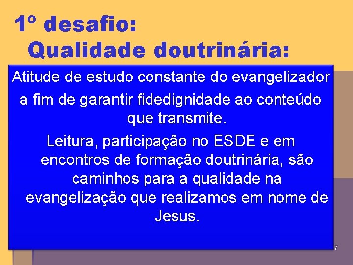 1º desafio: Qualidade doutrinária: Atitude de estudo constante do evangelizador a fim de garantir